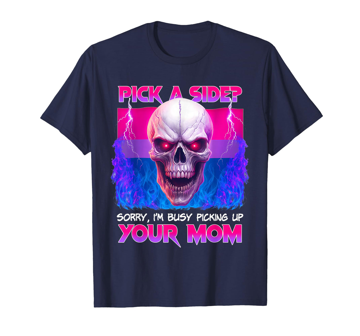 Skeleton Sorry I’m Busy Picking Up Your Mom Mother Quote T-Shirt