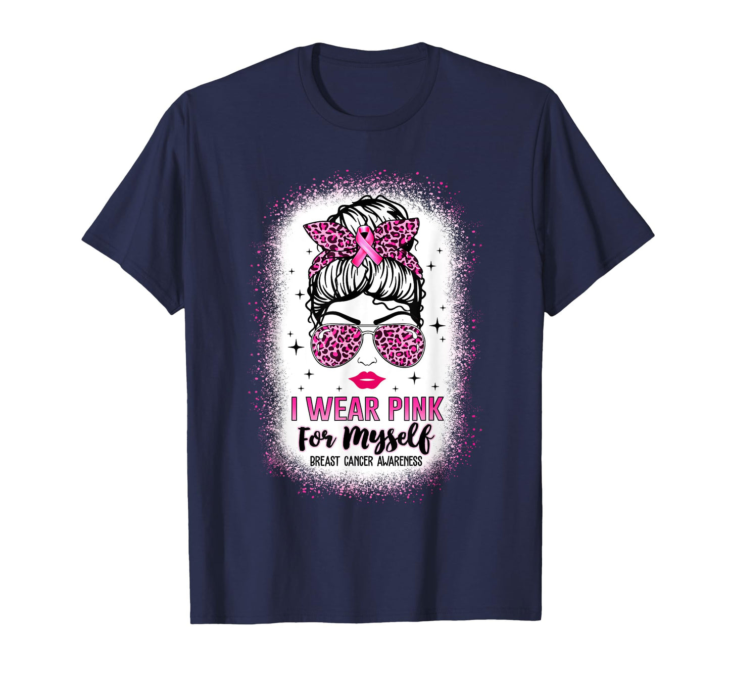 Bleached Breast Cancer Tee Messy Bun I Wear Pink For Myself T-Shirt