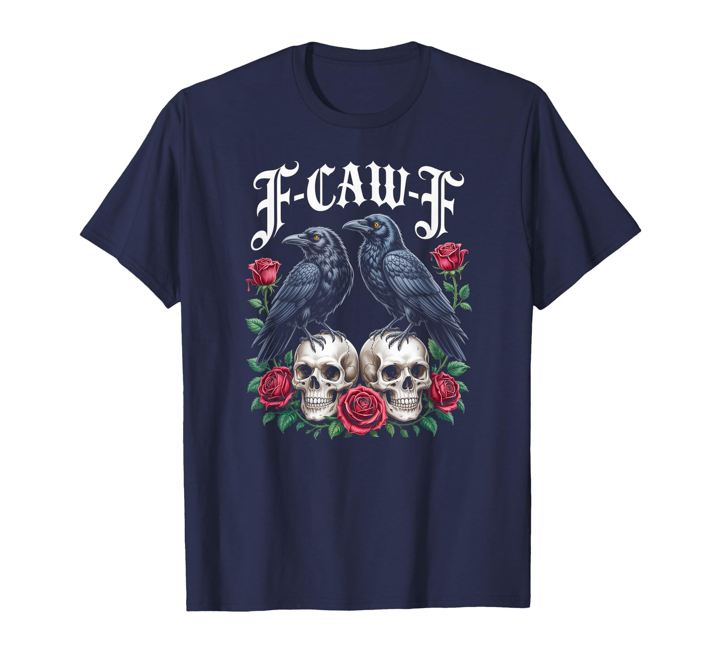 Funny F-CAW-F Crow Skull Rose Gothic Humor Black Crow T-Shirt
