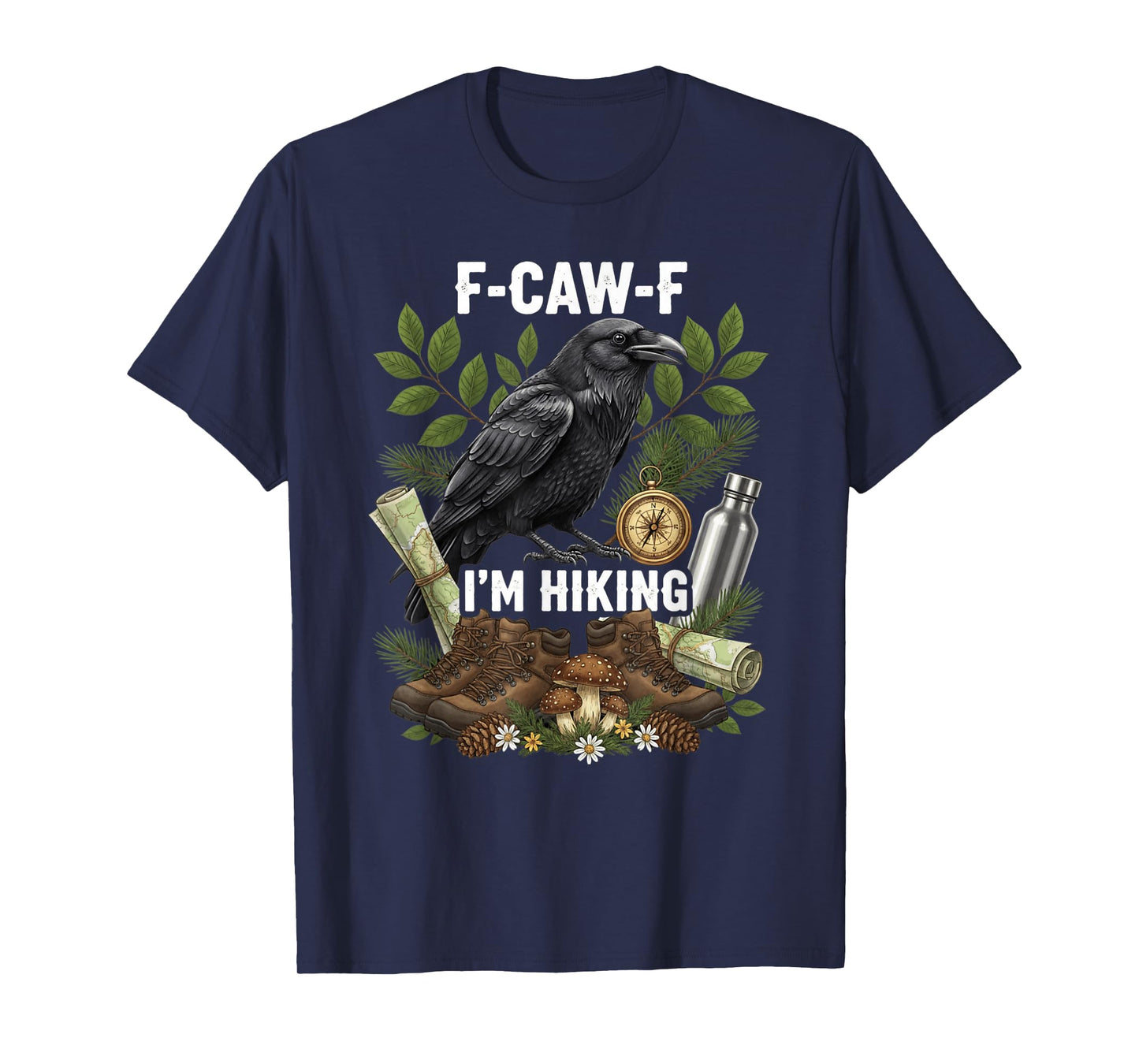 Funny F-Caw-F I'm Hiking Crow FCAWF Crow T-Shirt
