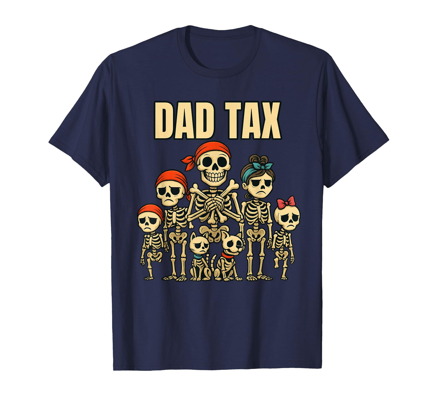 Skeleton Dad Tax Funny Halloween Family Dark Humor T-Shirt