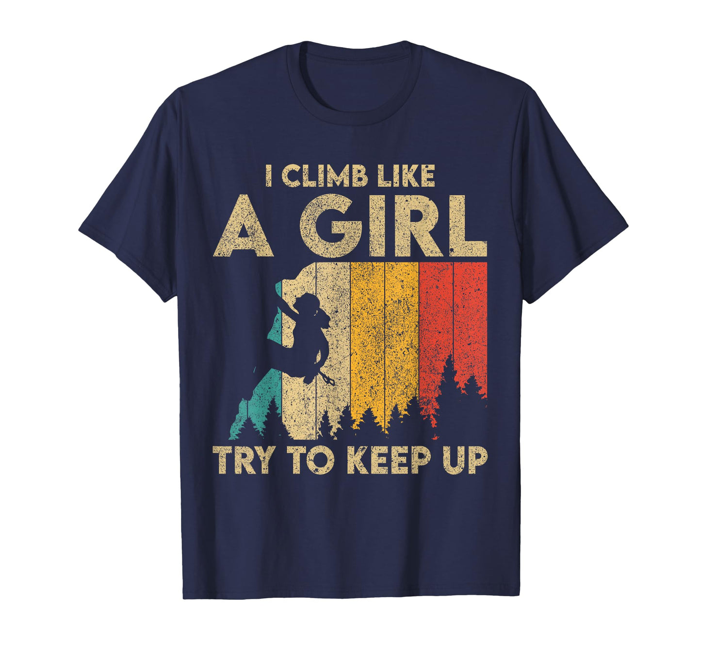 I Climb Like A Girl Vintage Rock Climbing Bouldering Womens T-Shirt