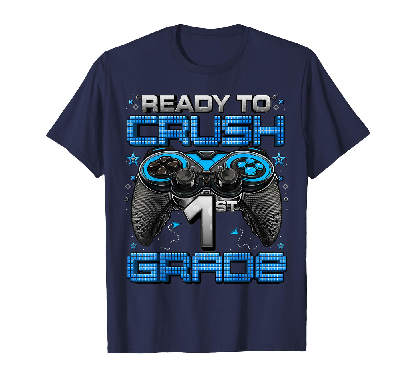 Ready To Crush 1st Grade Level Unlocked Game On 1st Grade T-Shirt