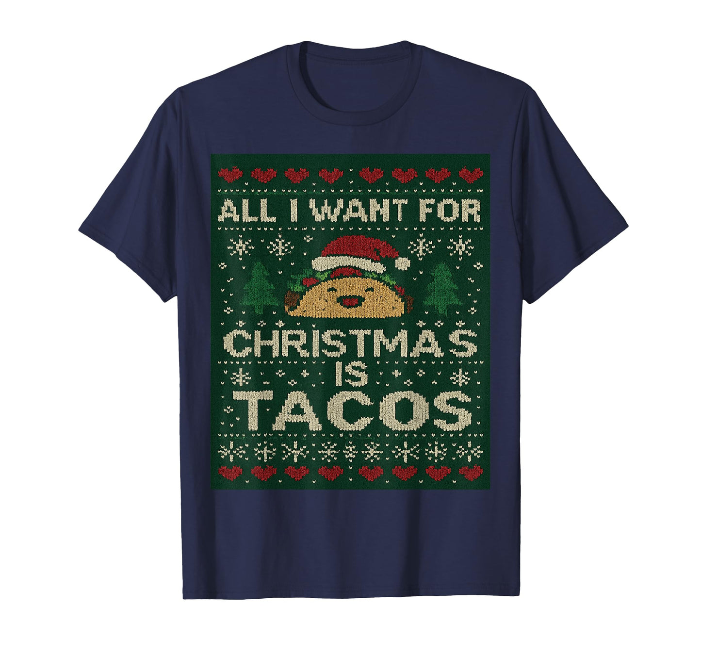 All I Want for Christmas is Tacos Ugly Sweater T-Shirt