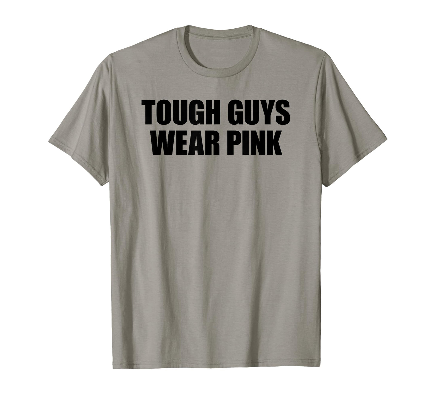 Tough Guys Wear Pink T-Shirt