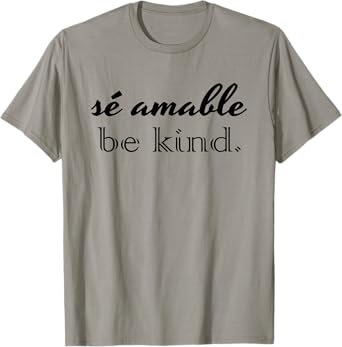 Be Kind In Spanish Se Amable Encouraging and Inspiring T-Shirt