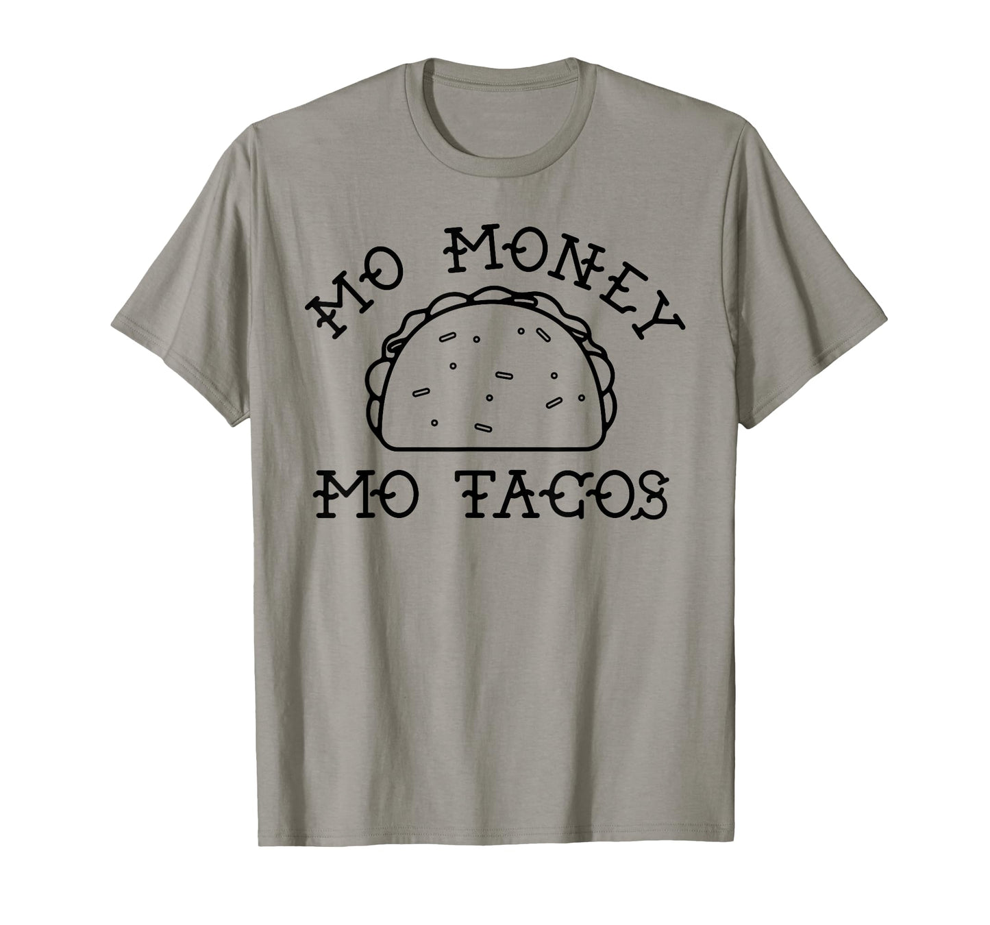 Mo Money Mo Tacos Taco Tuesday Funny Novelty T-Shirt T-Shirt