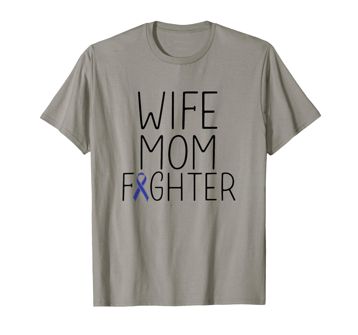 Wife Mom Fighter - Colon Cancer Shirt Colon Cancer Fighter T-Shirt