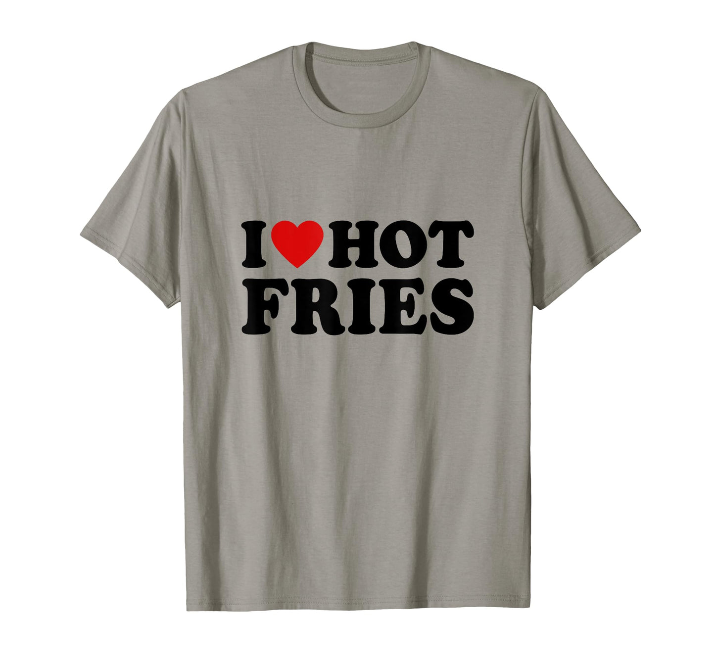 French Fries Lover Fast Food Gifts I Love Hot Fries Unisex-Adults T-Shirt White Small Classic Fit Short Sleeve Classic T-Shirt