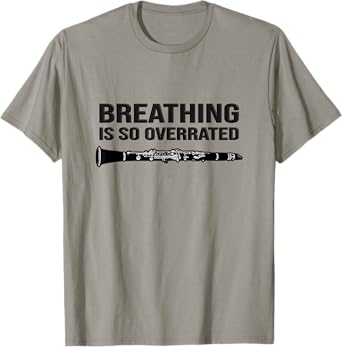 Breathing is so overrated - marching band, Funny Clarinet T-Shirt