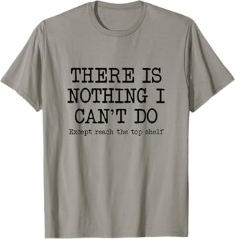 Funny Short Motivational Joke, Reach Top Shelf Inspiring T-Shirt