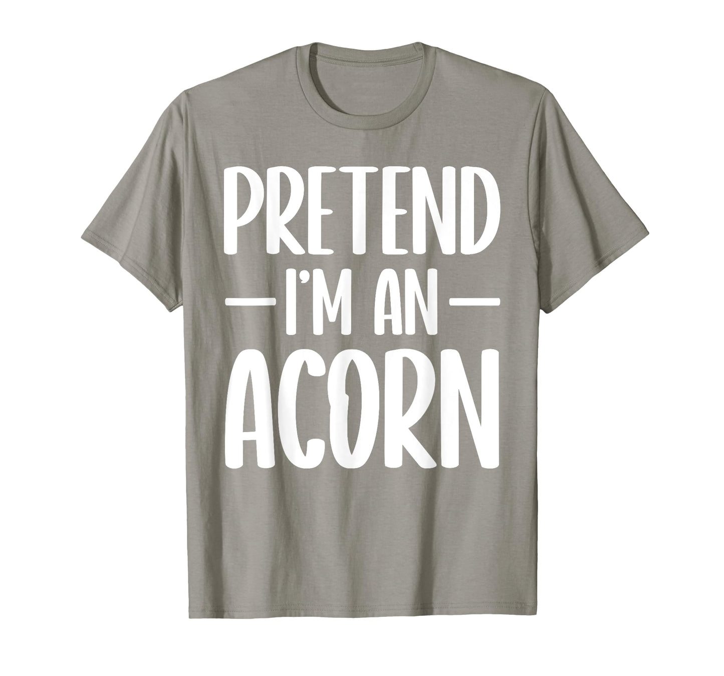 Pretend I'm an acorn Halloween costume T-Shirt