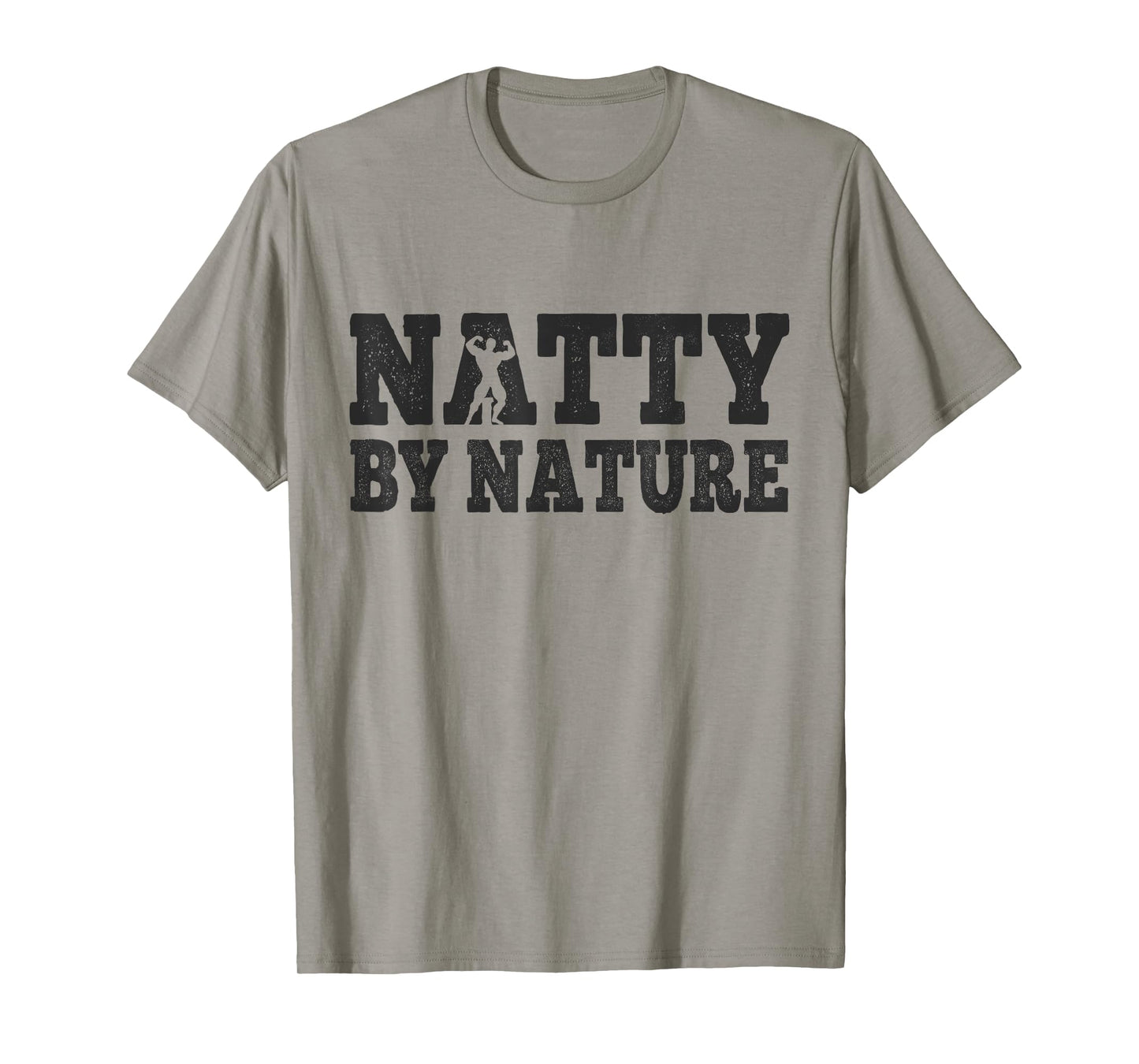 Natty by Nature Natural Bodybuilding Mucle Dad for Men Mens T-Shirt