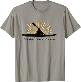 My Retirement Plan Kayak Retired Funny Kayaker Gift T-Shirt