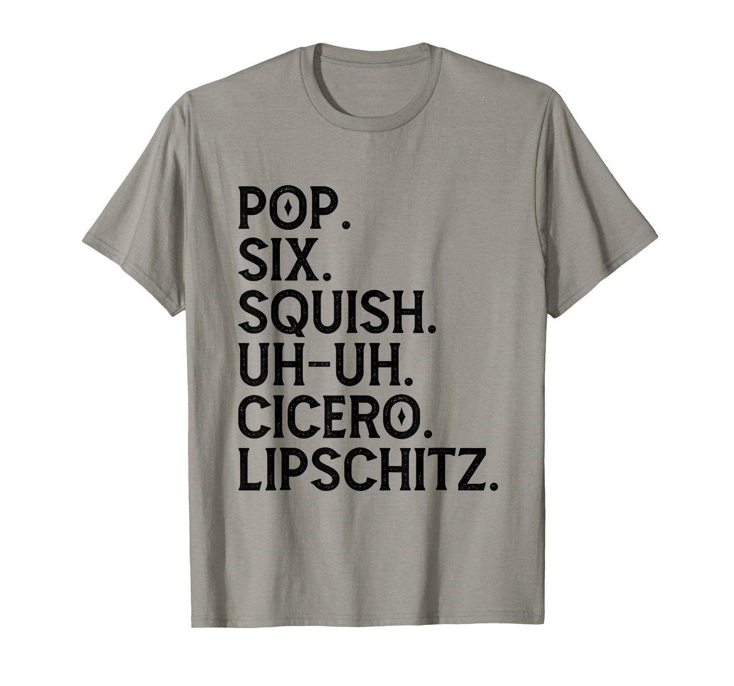 Musical Theater Lover Pop Six Squish Uh Uh Cicero Lipschitz T-Shirt
