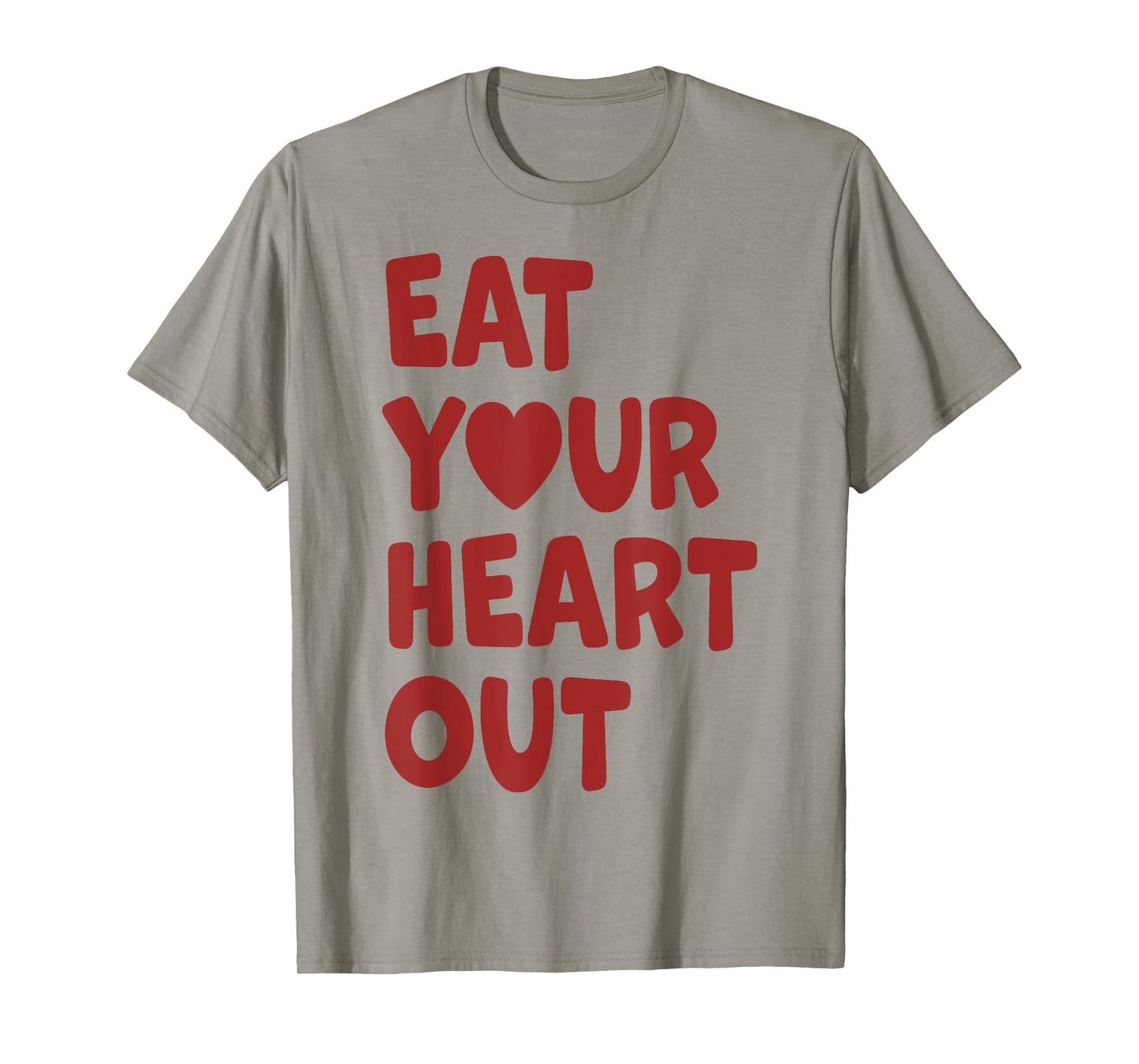 Eat Your Heart Out T-Shirt