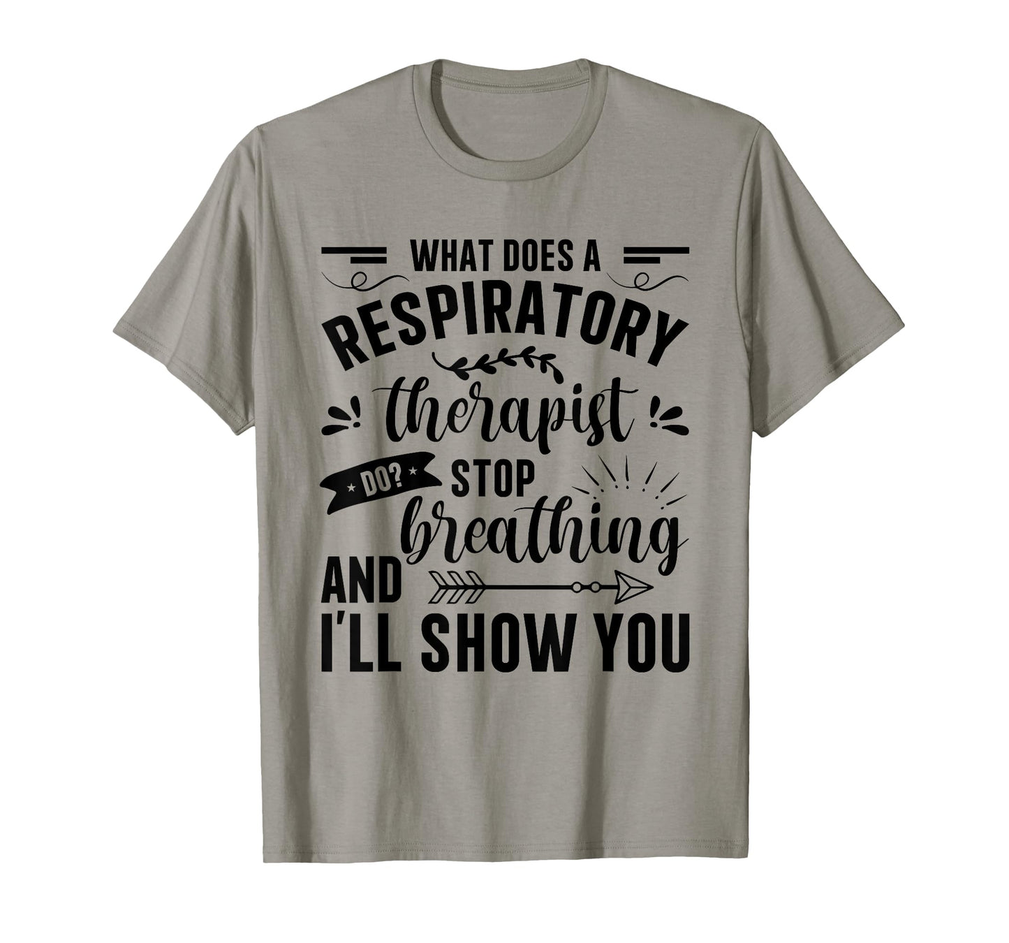 Respiratory Therapy - What Does A Respiratory Therapist Do T-Shirt