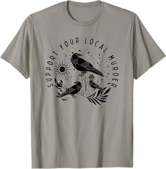 Support Your Local Murder, Crow Lovers, Nature Lovers T-Shirt