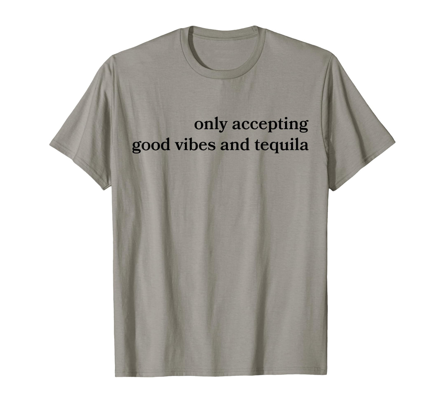 Only Accepting Good Vibes And Tequila Funny T-Shirt