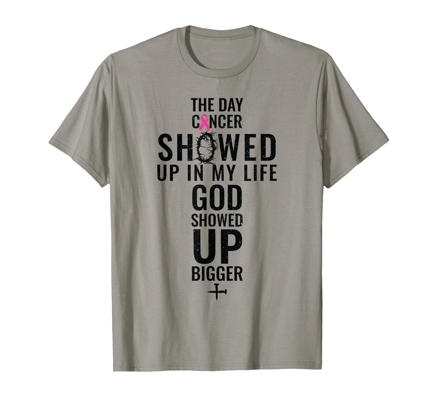 Breast Cancer The Day Cancer Showed Me God Showed Up T-Shirt