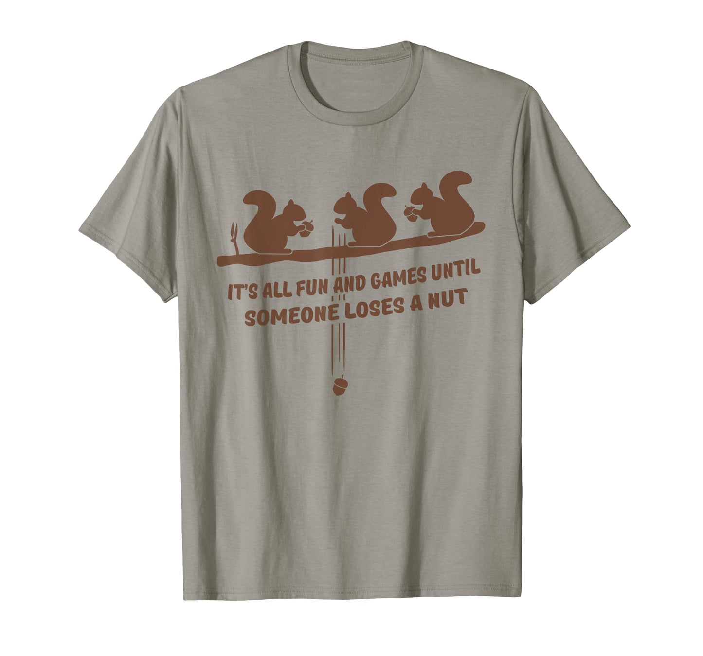 It's all fun and games until someone loses a nut t-shirt T-Shirt