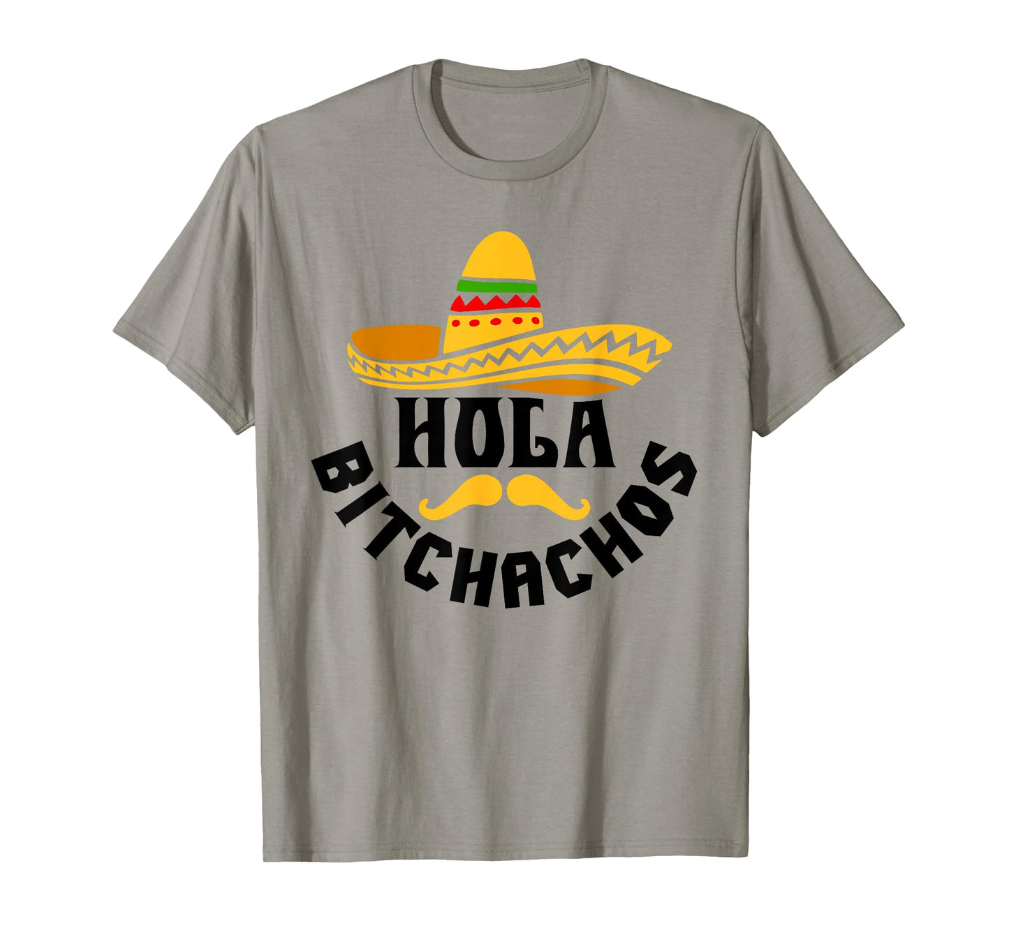 Hola Bitchachos Funny Cinco De Mayo Mexican T-Shirt