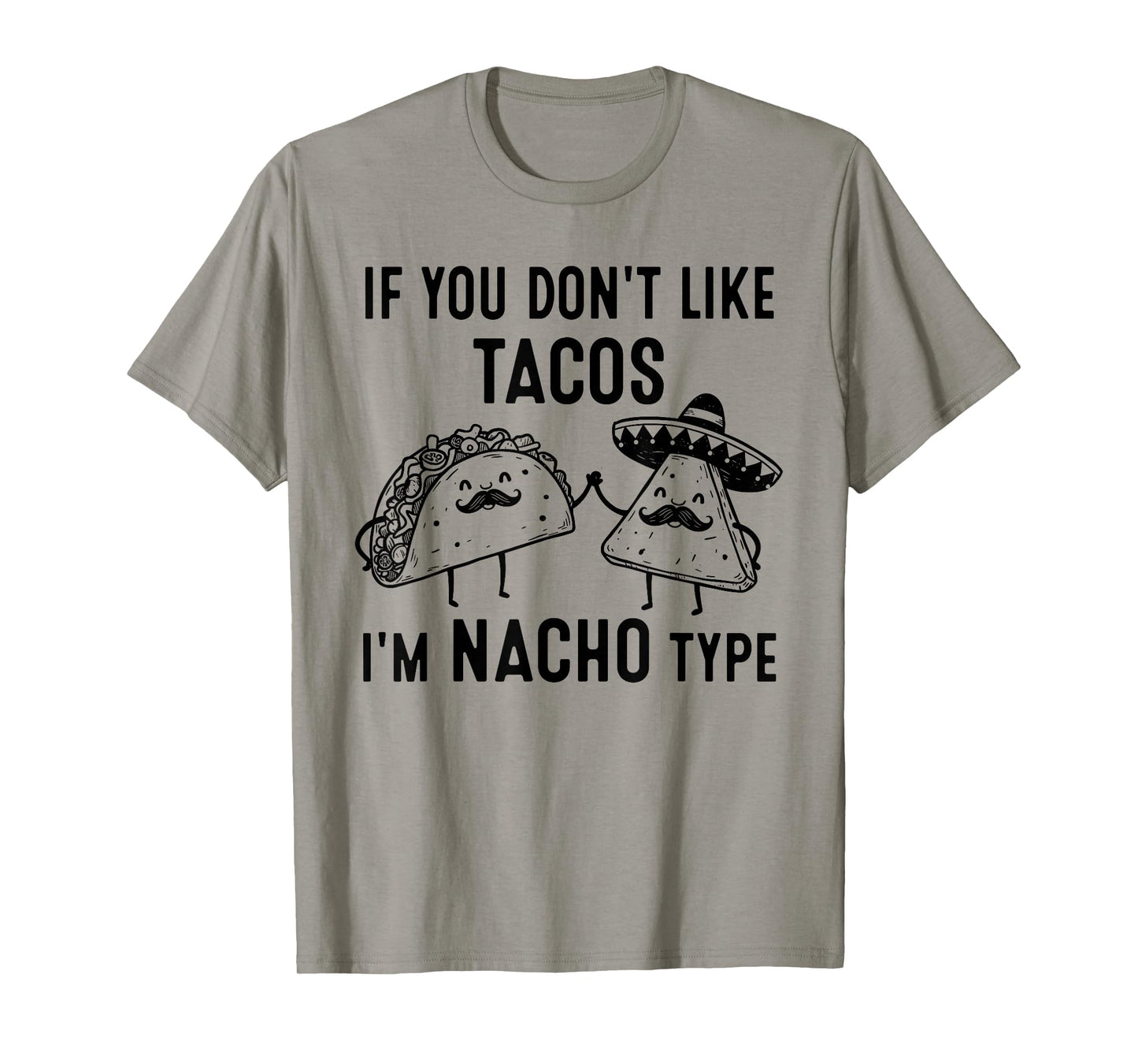 if You Dont Like Tacos i am Nacho Cool Mexican with Taco Men T-Shirt