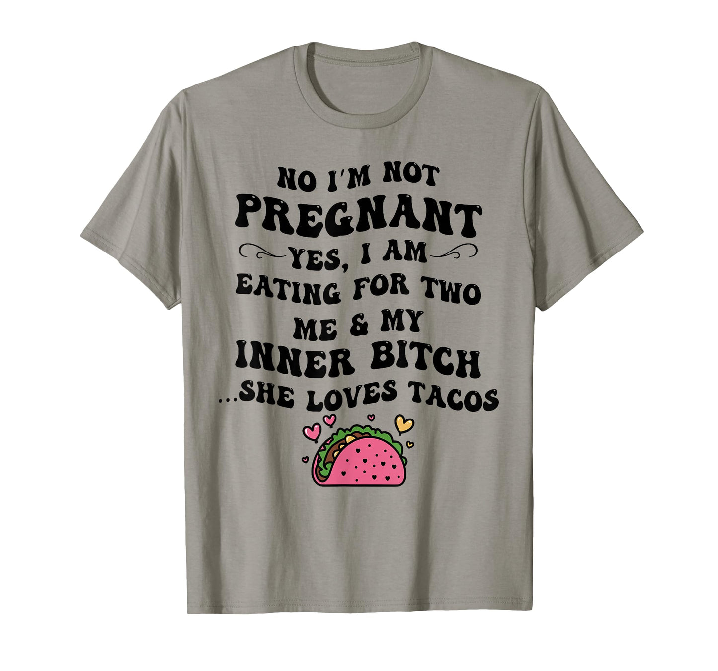 No I'm Not Pregnant Yes I Am Eating For Two Me And My Inner T-Shirt