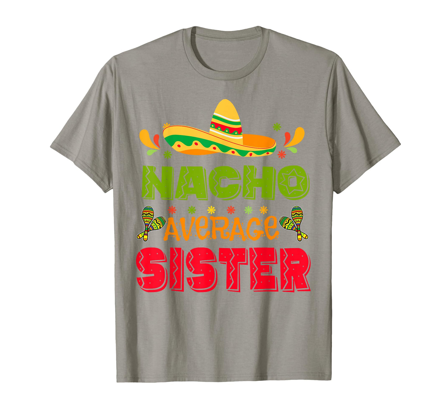 Nacho Average Sister-Shirt Cinco De Mayo Funny Mexican Girl T-Shirt