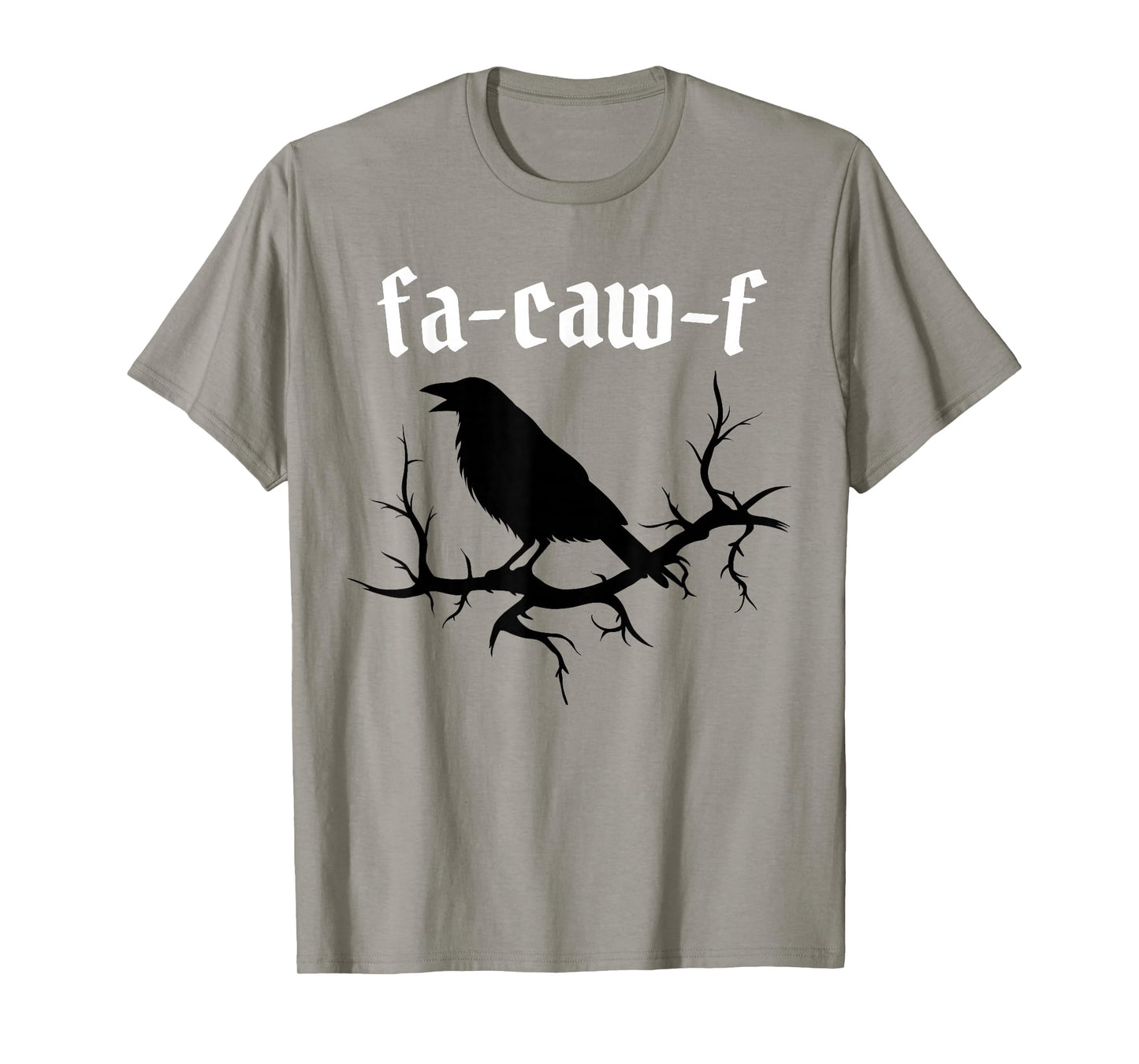 FA-Caw-F – Funny Swearing Crow Bird Pun Sarcasm Humor T-Shirt