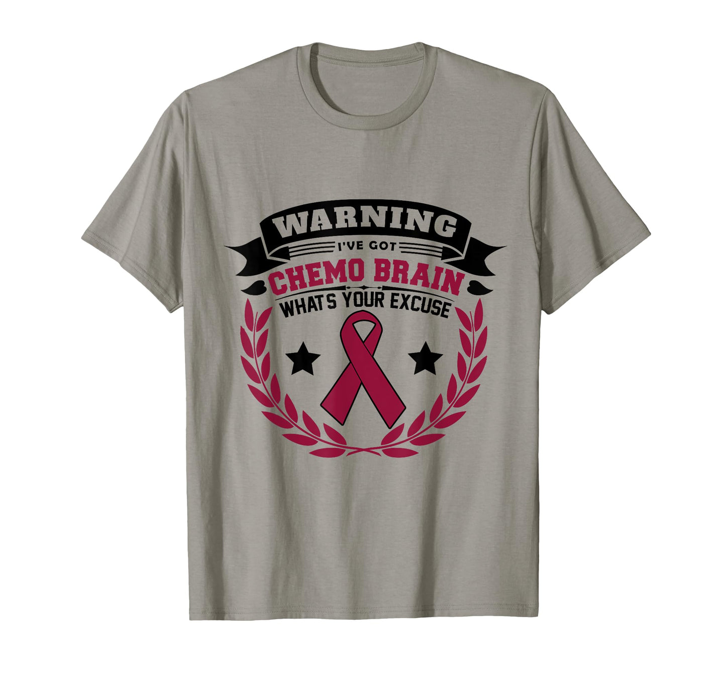 Warning I've Got Chemo Brain What's Your Excuse T-Shirt