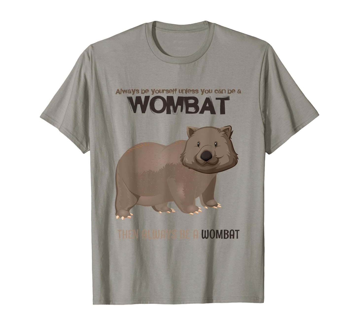 Always Be Yourself Or Be A Wombat T-Shirt