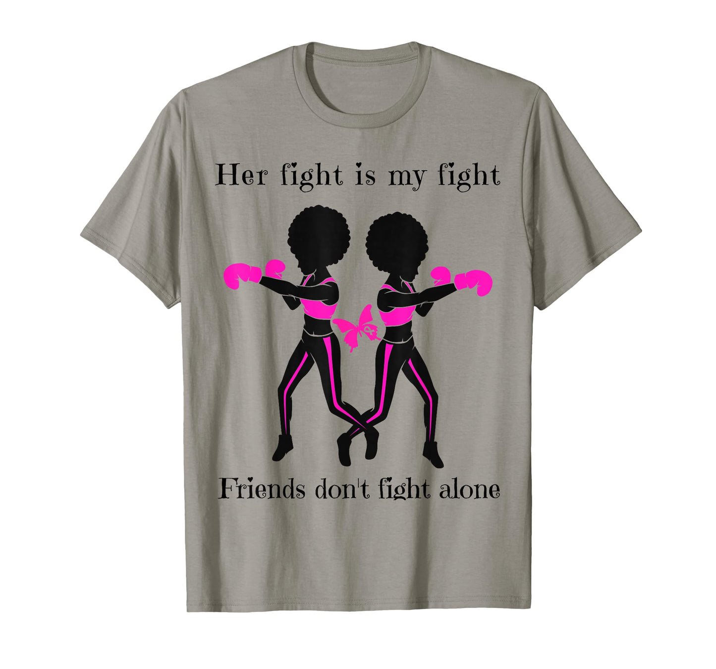 Her Breast Cancer Fight is My Fight Friends Support Women T-Shirt
