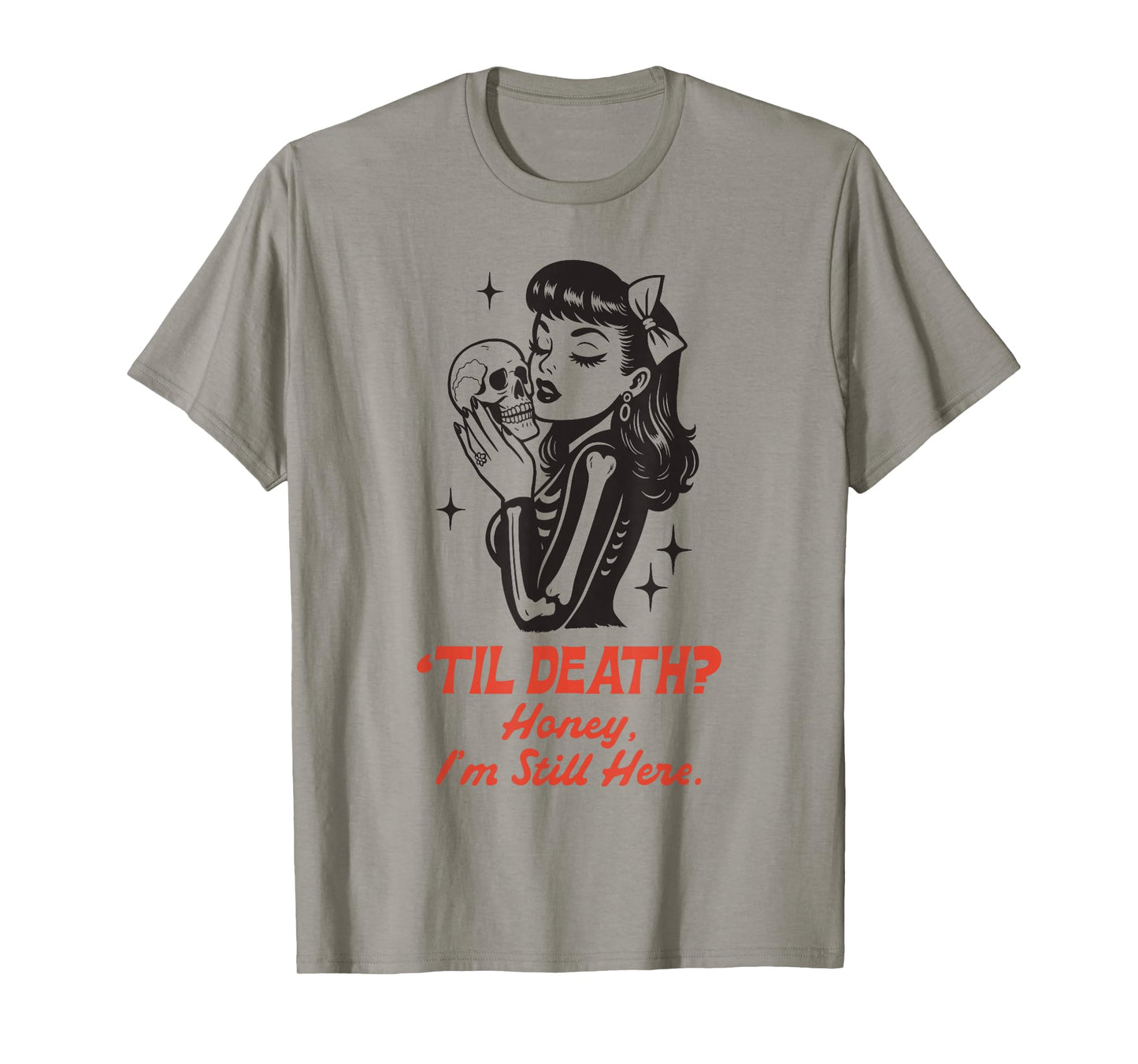 Til Death Honey I’m Not Going Anywhere Gothic Halloween T-Shirt