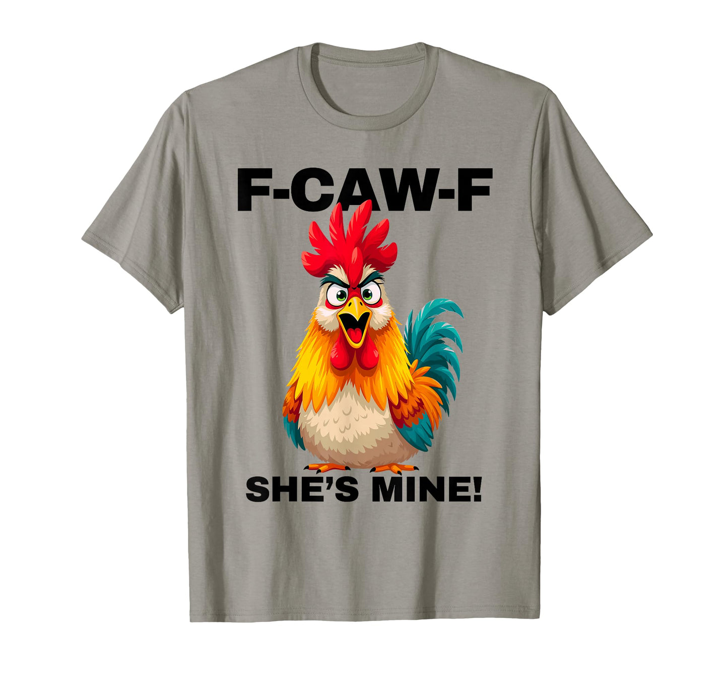 F-CAW-F She's Mine Funny FCAWF Rooster Chicken Men & Women T-Shirt