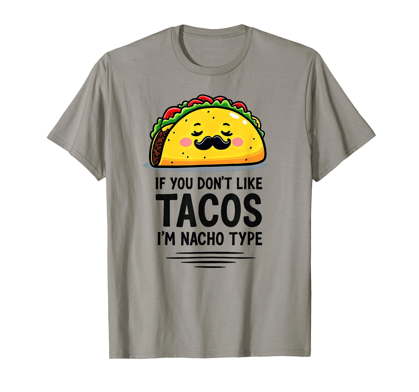 Cinco De Mayo If You Don't Like Tacos I'm Nacho Type T-Shirt