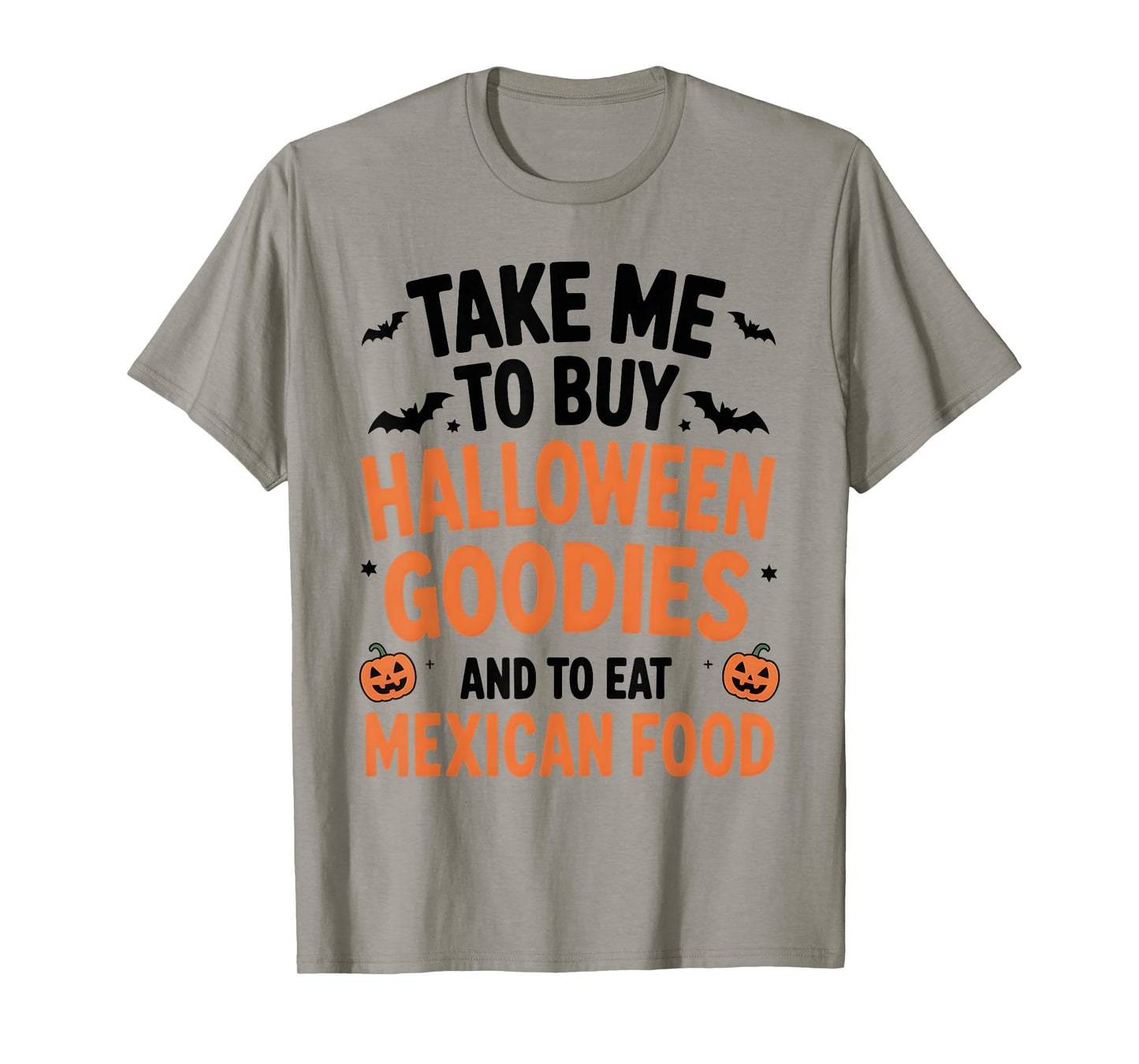 Take Me to Buy Halloween Goodies and to Eat Mexican Food T-Shirt