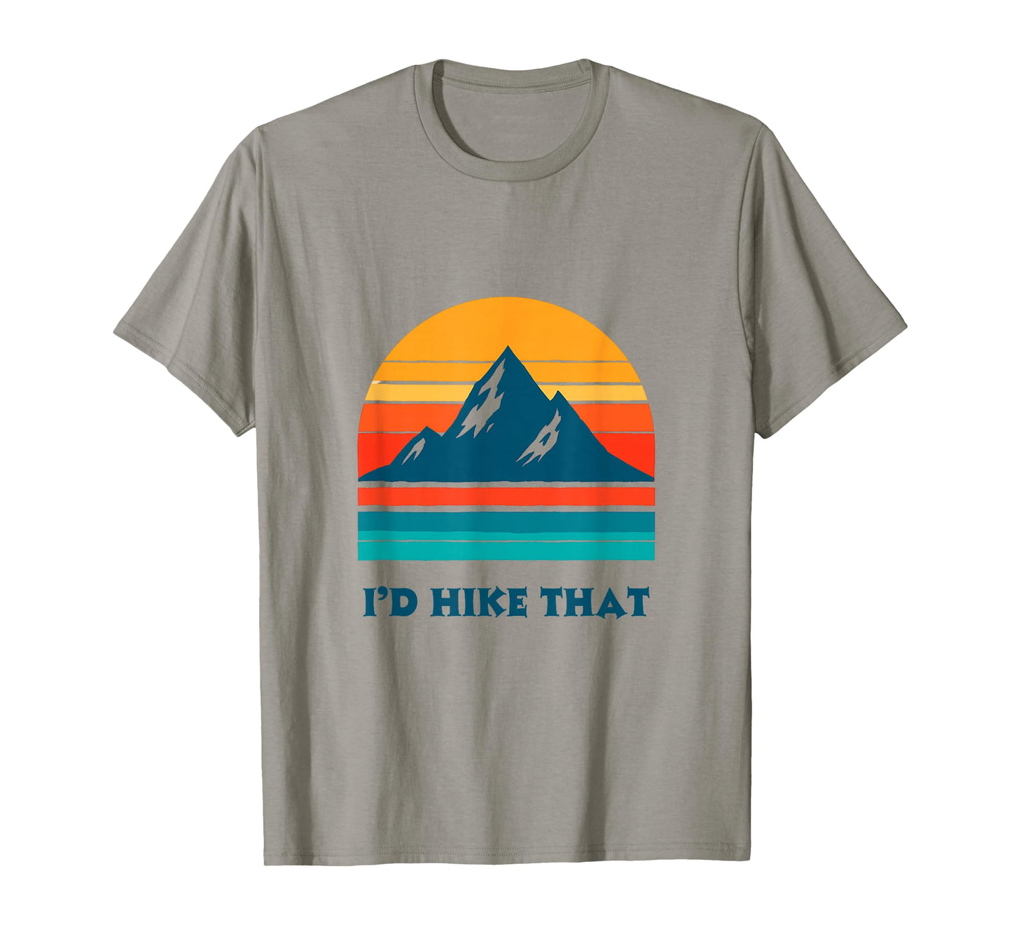 I'd Hike That Hiking Camping Outdoor Tee T-Shirt