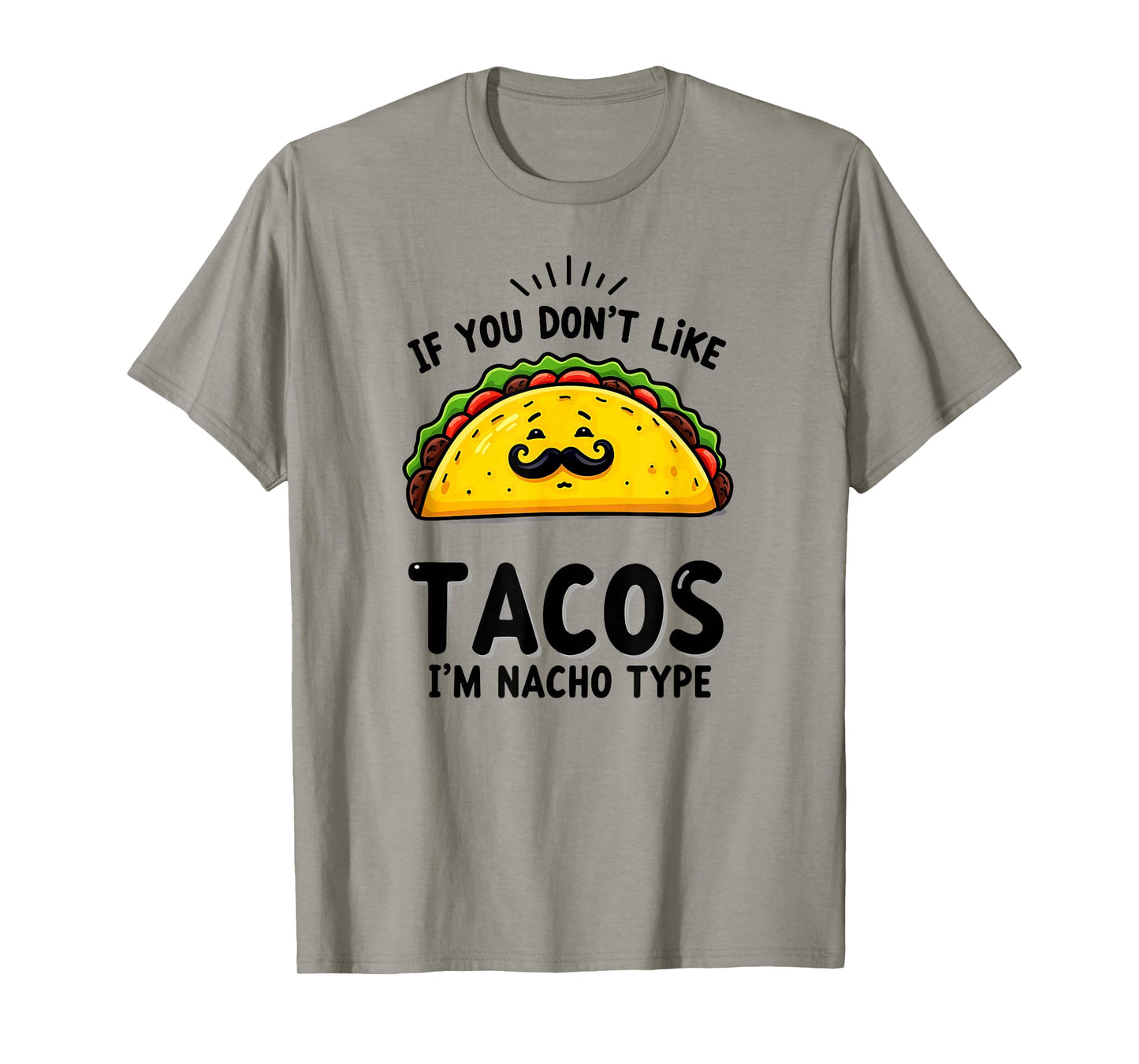 Cinco De Mayo If You Don't Like Tacos I'm Nacho Type T-Shirt