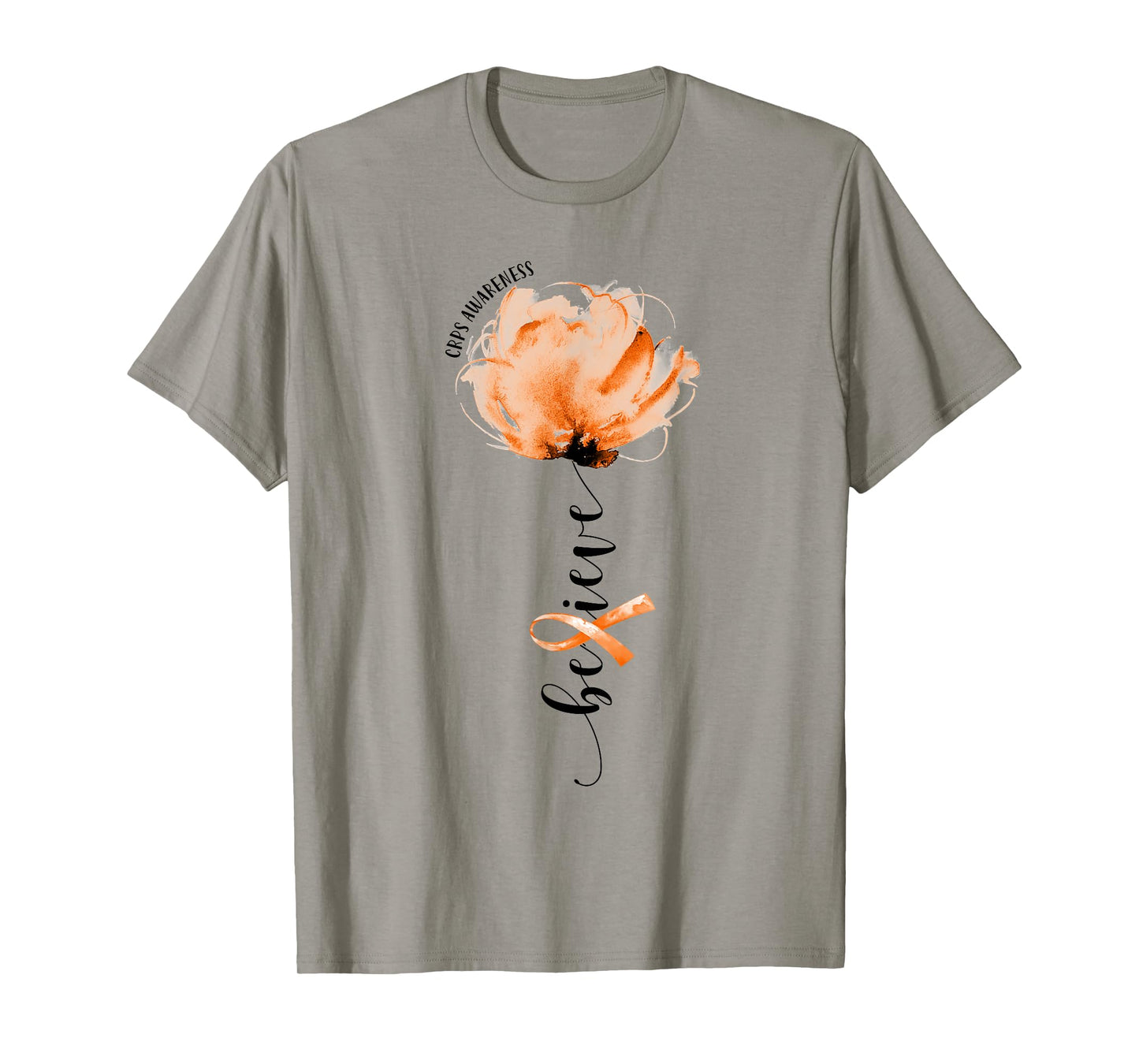 Believe CRPS Awareness Orange Ribbon Flower Lovers T-Shirt