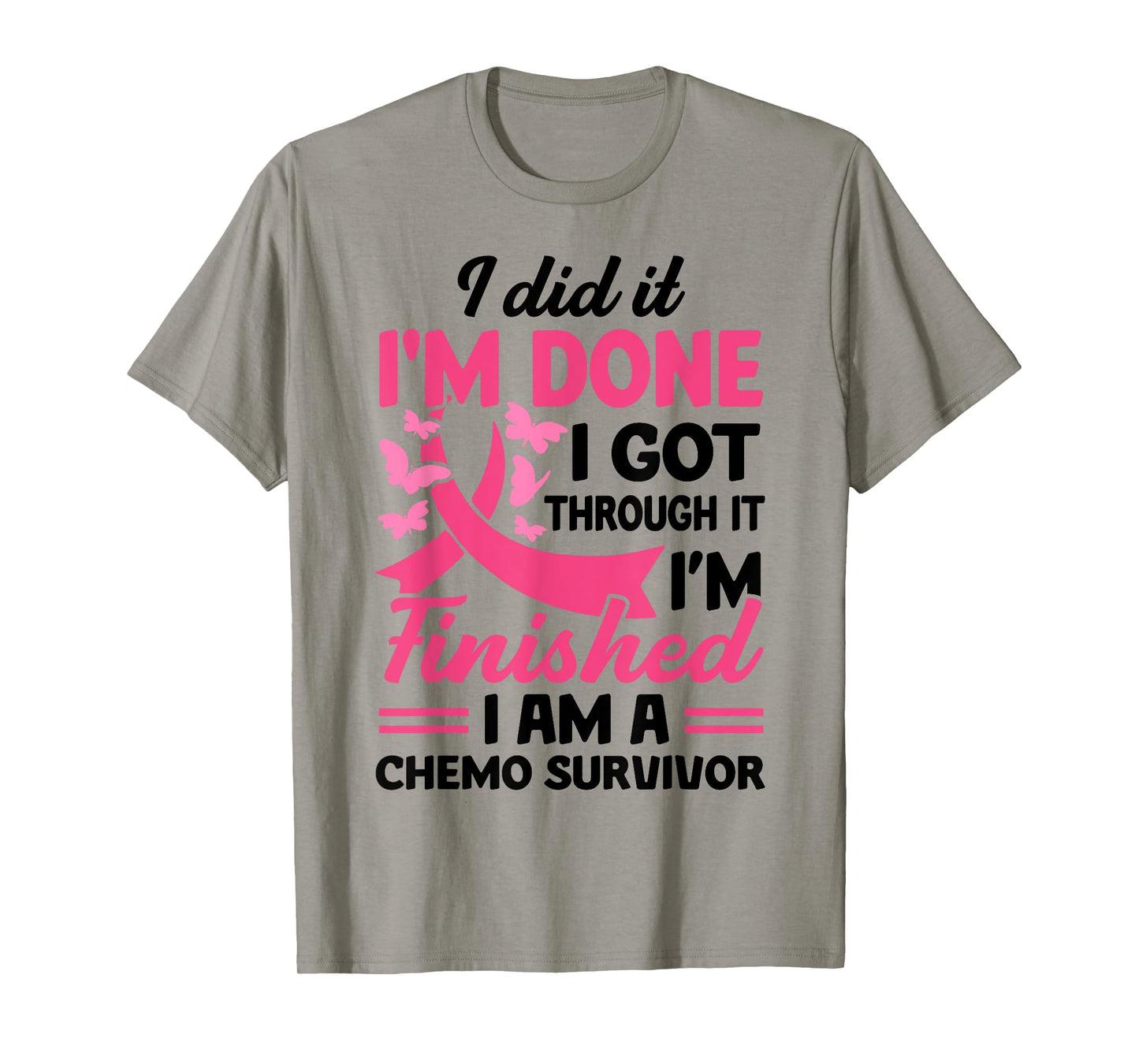 I Did It I'm Done I Got Through It Finished A Chemo Survivor T-Shirt