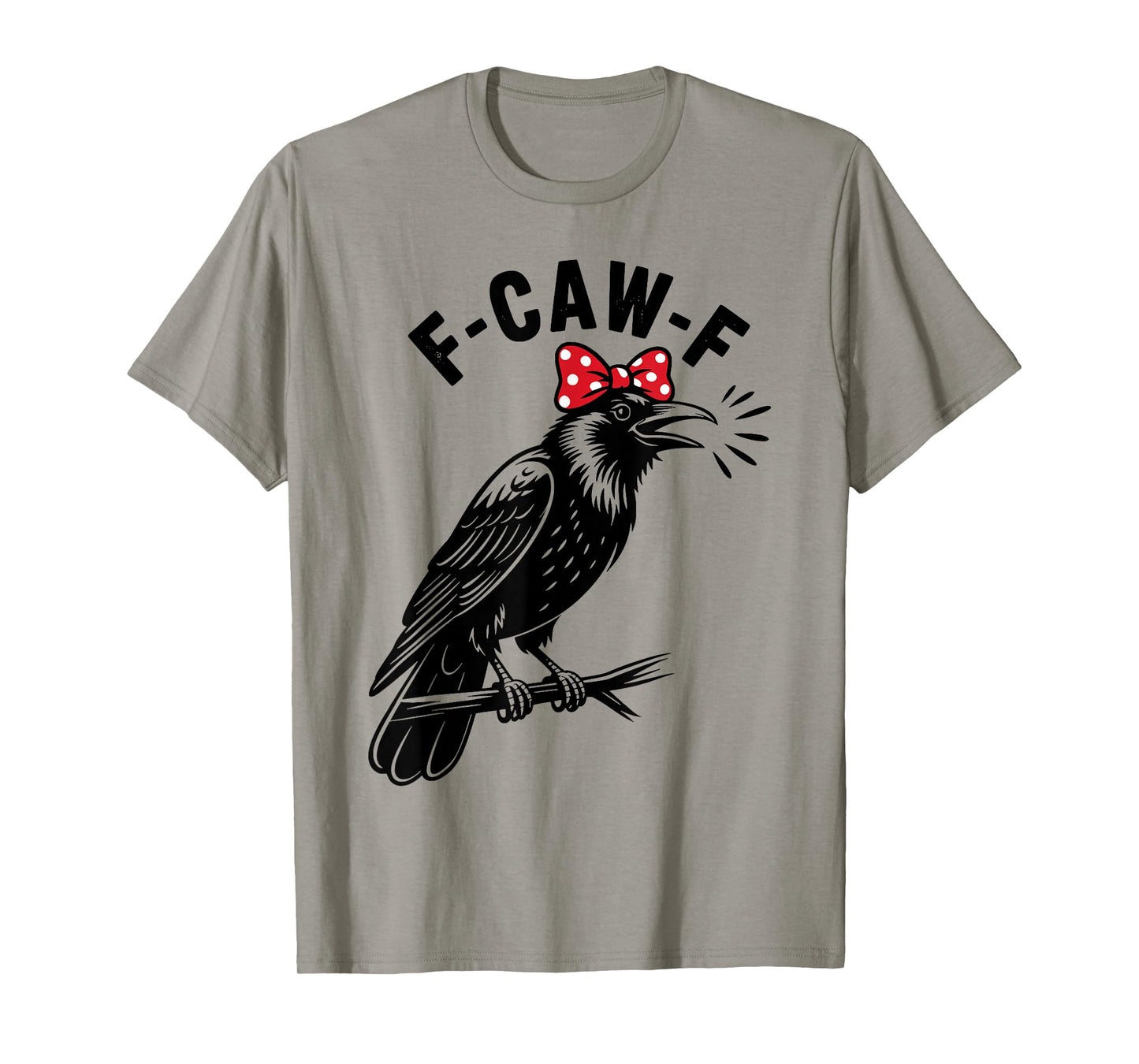 F-Caw-F Funny Black Bird F Caw F Crow Women Men T-Shirt