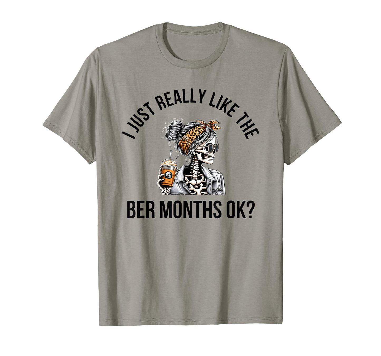 I Just Really Like The BER Months Ok Autumn Pumpkin Spice T-Shirt