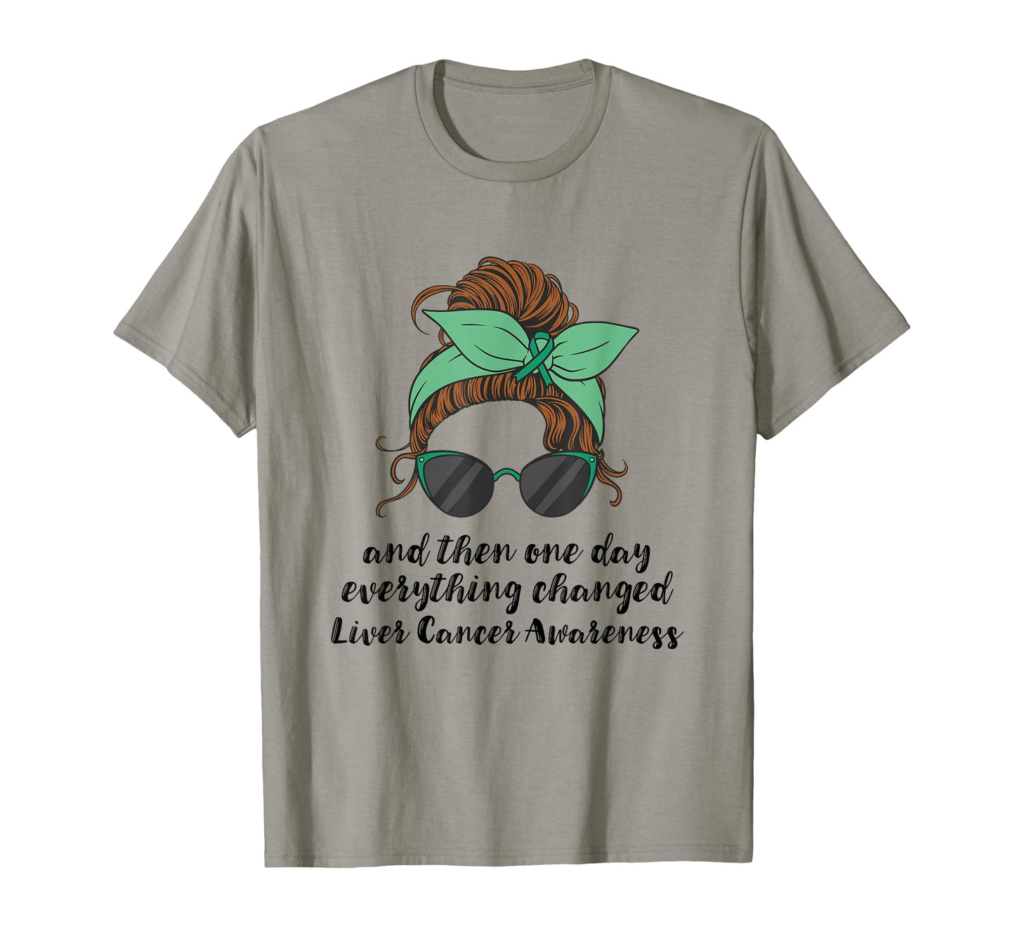 Liver Cancer Awareness Everything Changed Liver Cancer T-Shirt