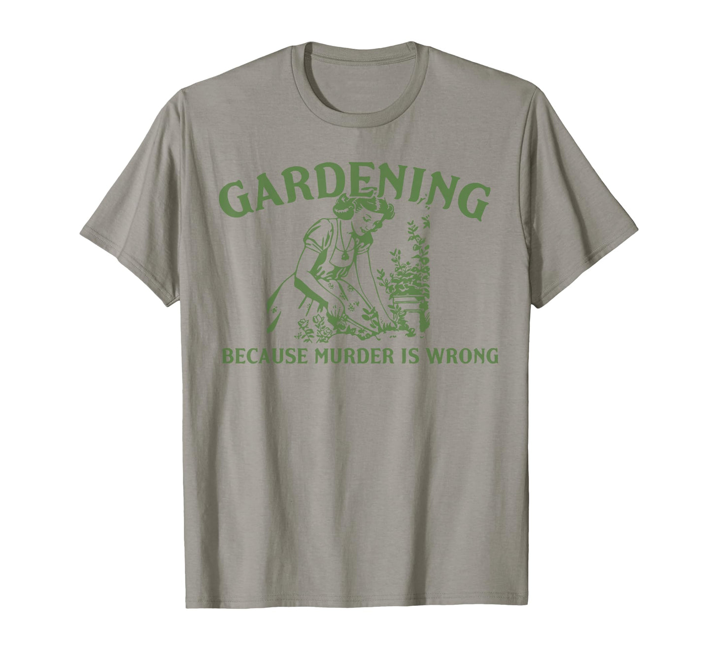 Gardening Because Murder Is Wrong T-Shirt