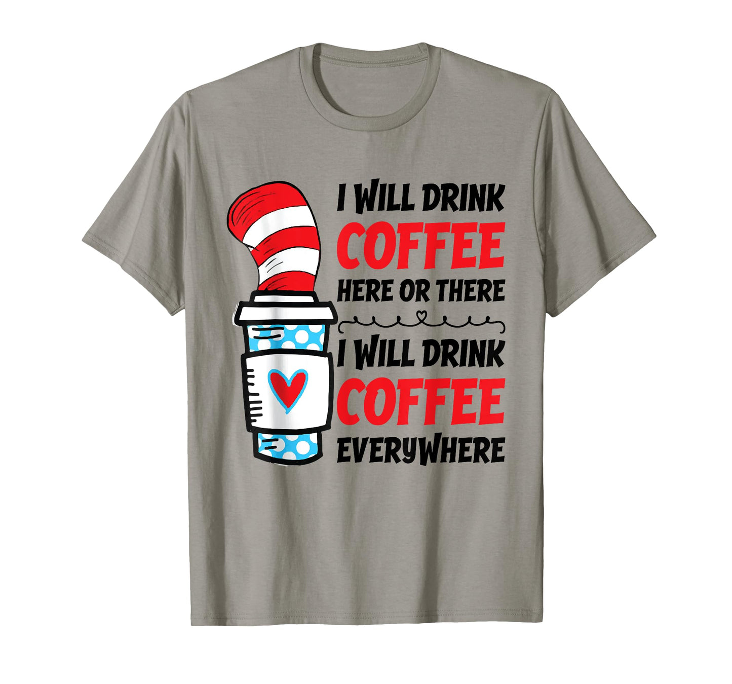 I Will Drink Coffee Here Or There funny teacher teaching Men Women Girls Kids T-Shirt