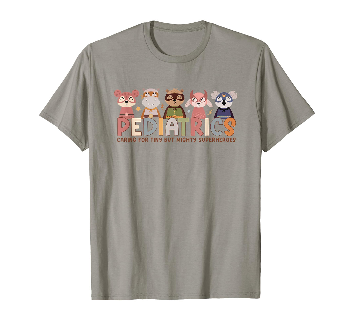 Pediatric Nurse Caring For Tiny But Mighty Superhero Animals T-Shirt