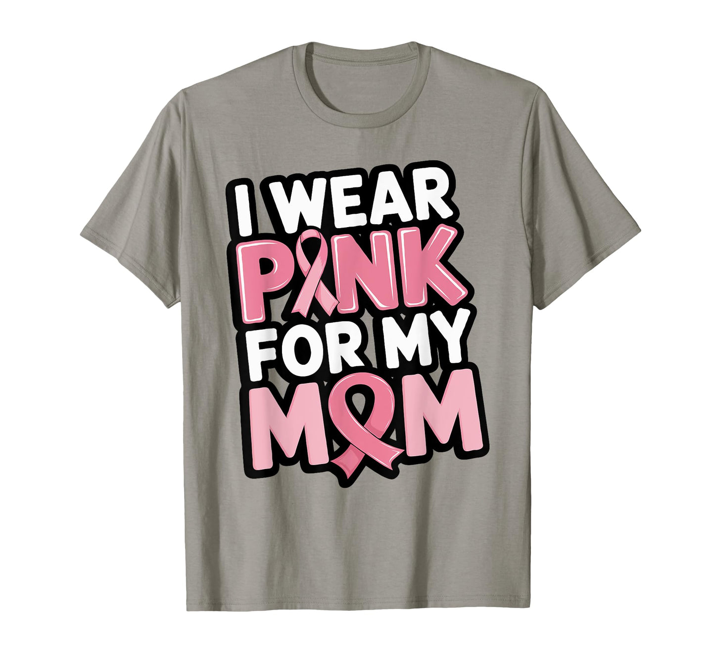 I Wear Pink For My Mom Support Breast Cancer Awareness T-Shirt