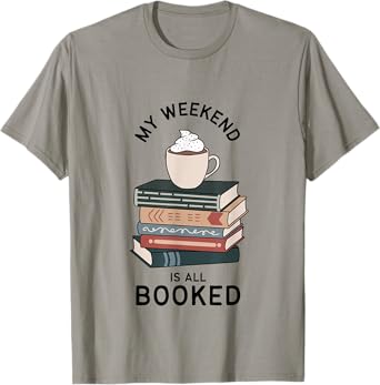 My Weekend Is All Booked | Book Lovers Gifts | Bookish Women T-Shirt
