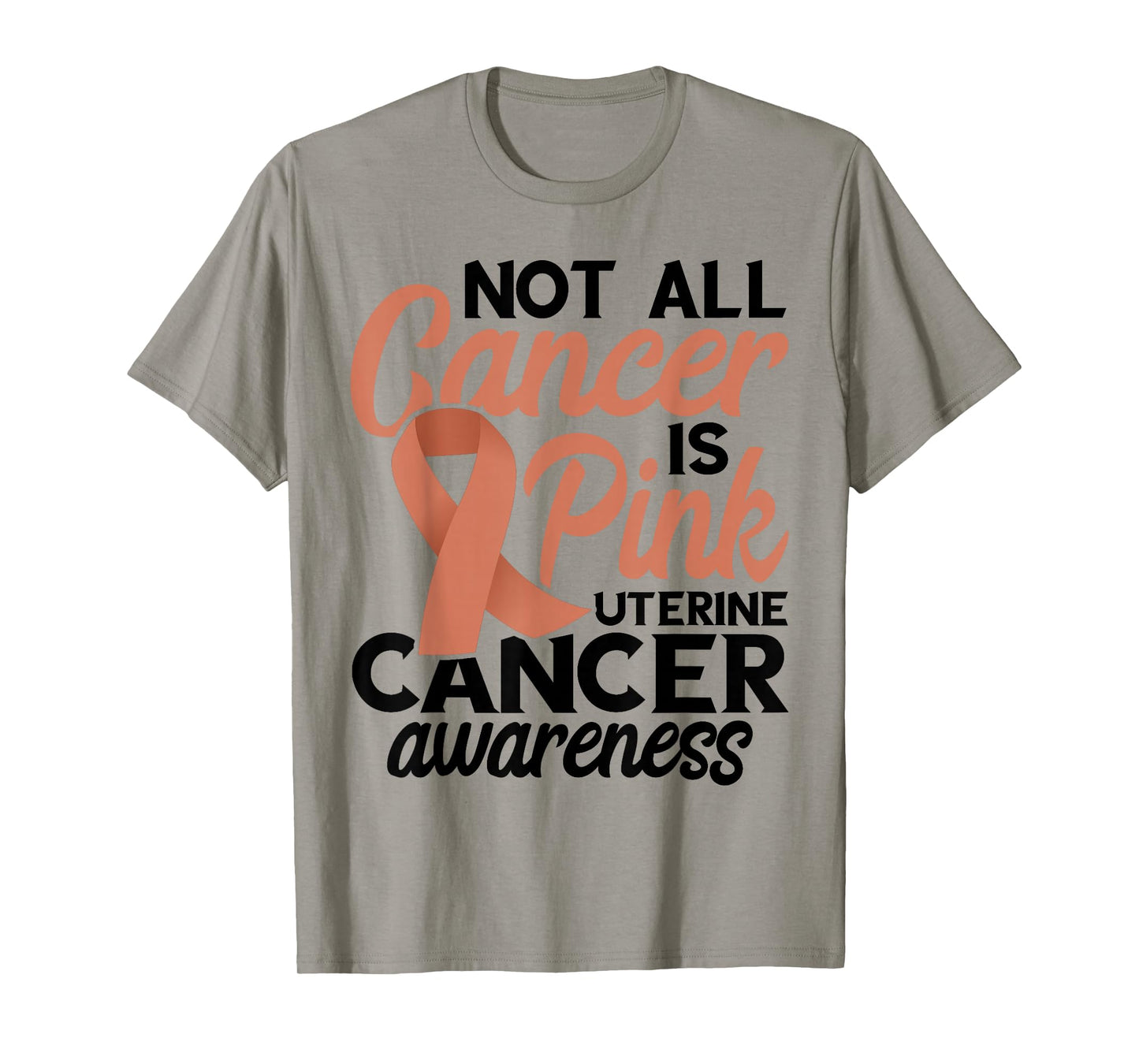 Not All Cancer Is Pink Endometrial Cancer Awareness Uterine T-Shirt